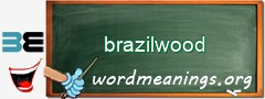 WordMeaning blackboard for brazilwood